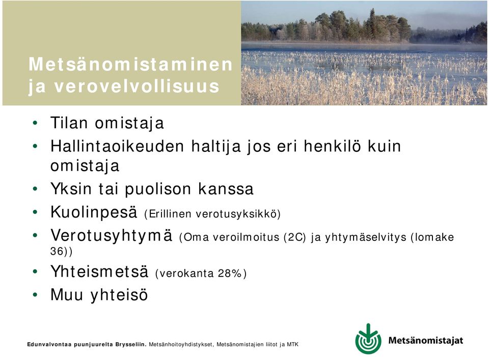 (Oma veroilmoitus (2C) ja yhtymäselvitys (lomake 36)) Yhteismetsä (verokanta 28%) Muu yhteisö