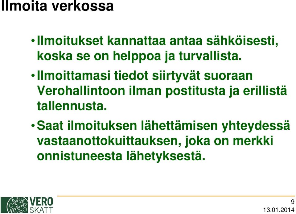 Ilmoittamasi tiedot siirtyvät suoraan Verohallintoon ilman postitusta ja