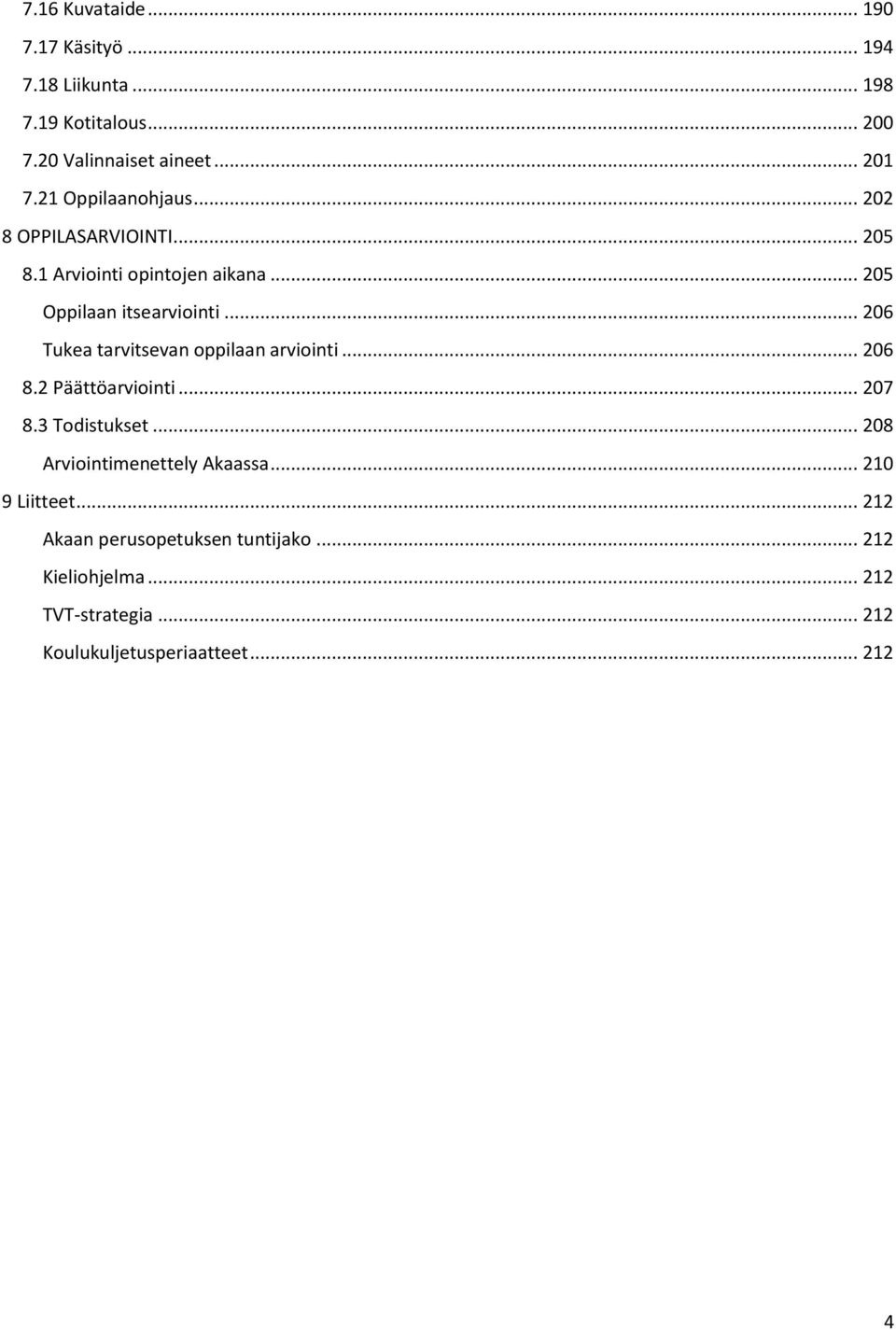 .. 206 Tukea tarvitsevan oppilaan arviointi... 206 8.2 Päättöarviointi... 207 8.3 Todistukset.