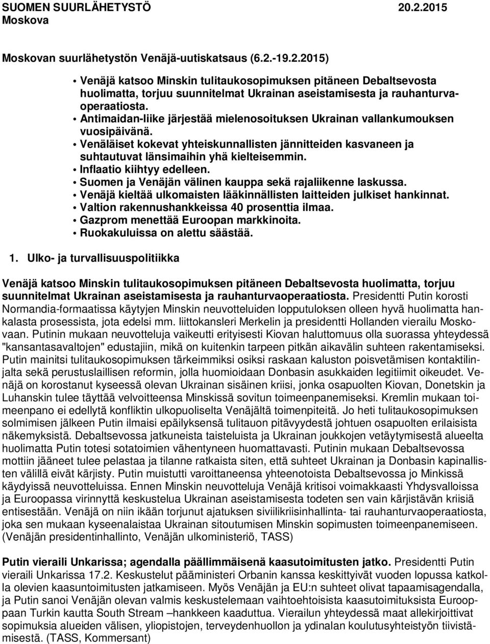 Inflaatio kiihtyy edelleen. Suomen ja Venäjän välinen kauppa sekä rajaliikenne laskussa. Venäjä kieltää ulkomaisten lääkinnällisten laitteiden julkiset hankinnat.