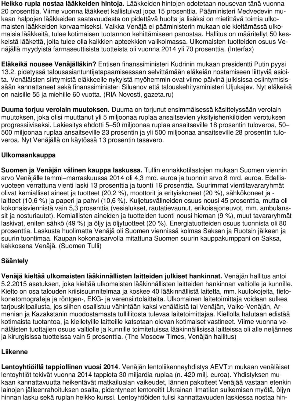 Vaikka Venäjä ei pääministerin mukaan ole kieltämässä ulkomaisia lääkkeitä, tulee kotimaisen tuotannon kehittämiseen panostaa.