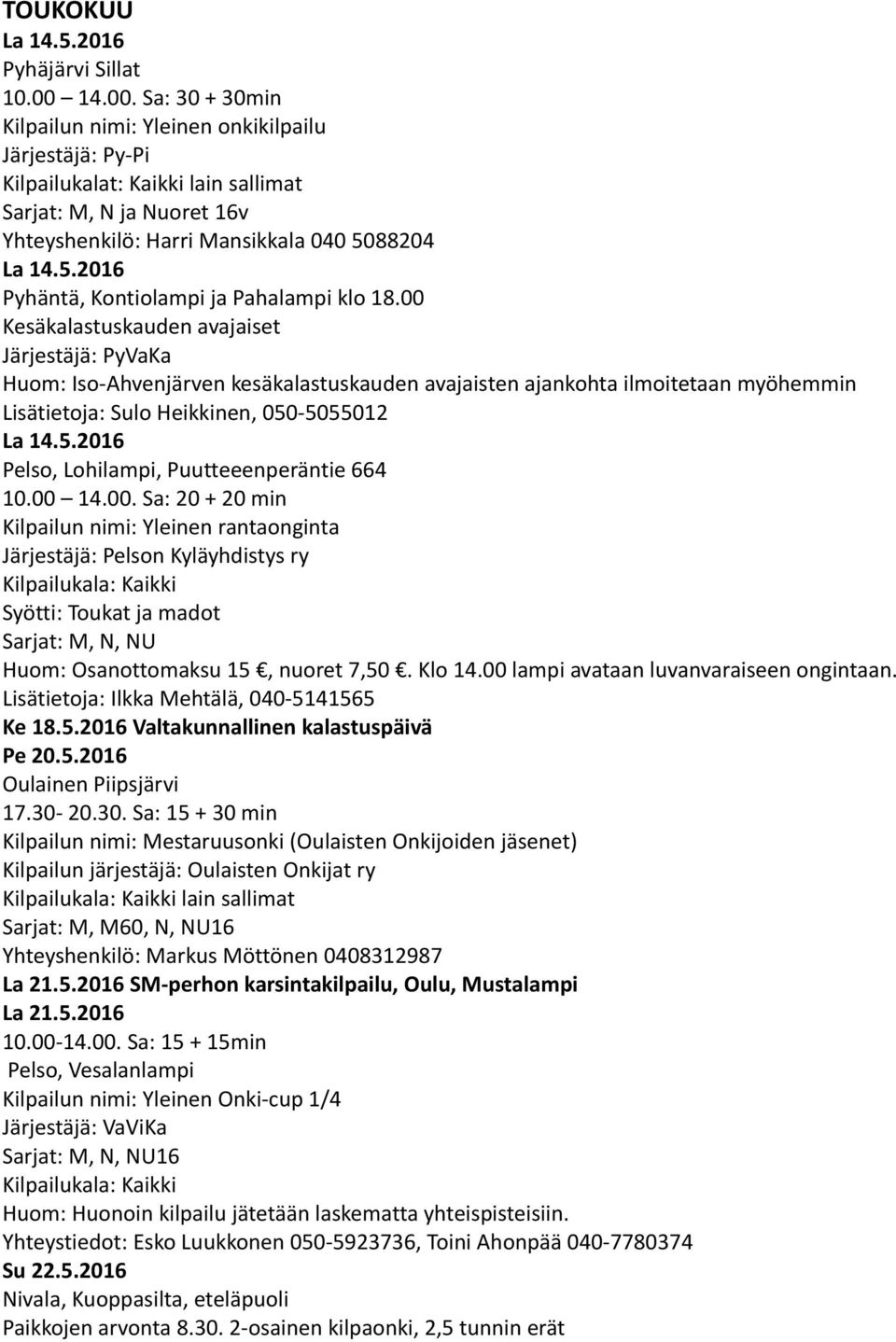 88204 La 14.5.2016 Pyhäntä, Kontiolampi ja Pahalampi klo 18.