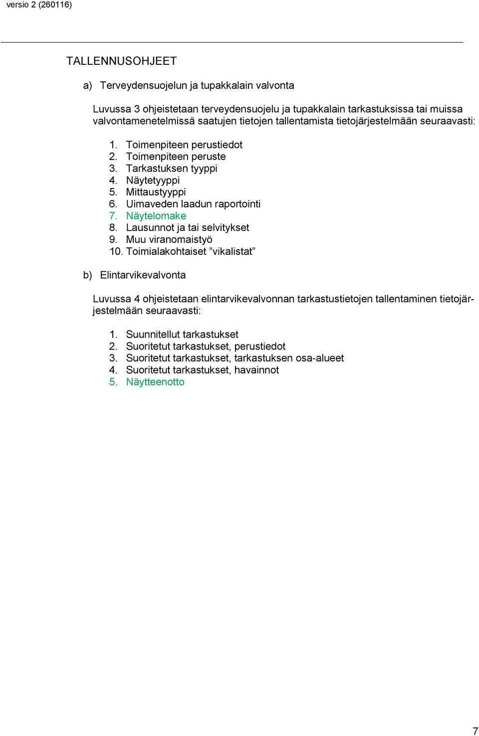 Näytelomake 8. Lausunnot ja tai selvitykset 9. Muu viranomaistyö 10.