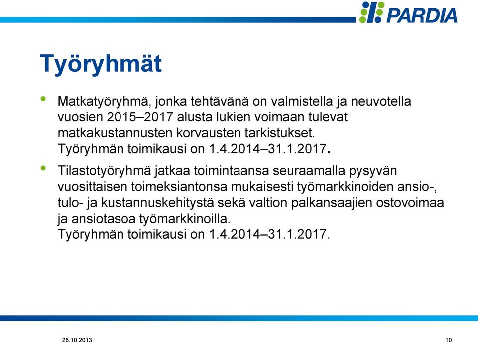 Tilastotyöryhmä jatkaa toimintaansa seuraamalla pysyvän vuosittaisen toimeksiantonsa mukaisesti työmarkkinoiden ansio-,