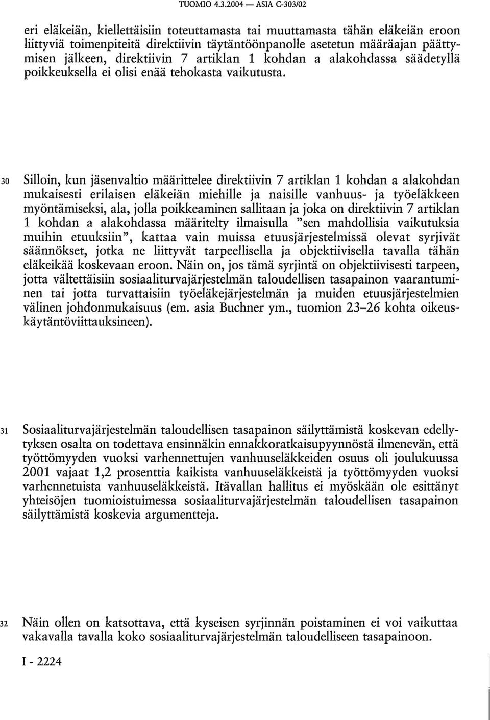 direktiivin 7 artiklan 1 kohdan a alakohdassa säädetyllä poikkeuksella ei olisi enää tehokasta vaikutusta.