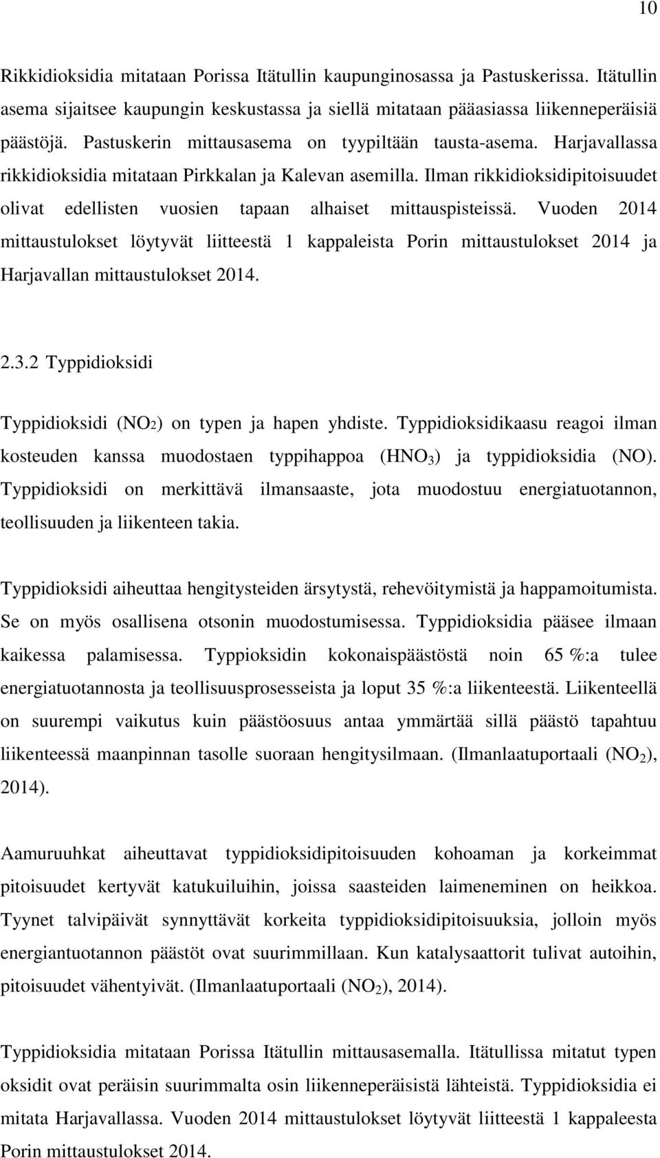 Ilman rikkidioksidipitoisuudet olivat edellisten vuosien tapaan alhaiset mittauspisteissä.