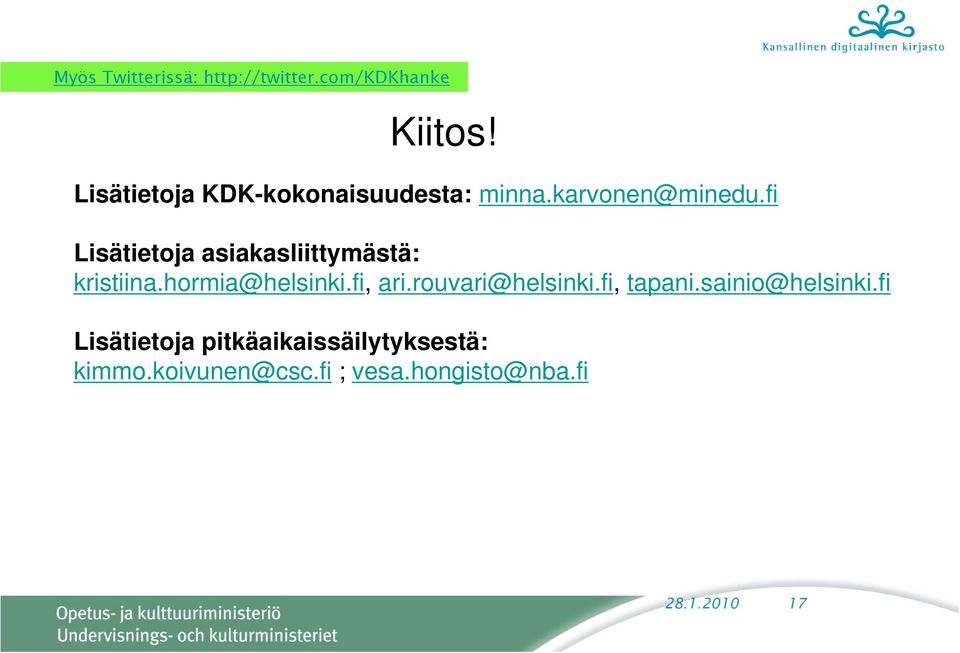 fi Lisätietoja asiakasliittymästä: kristiina.hormia@helsinki.fi, ari.
