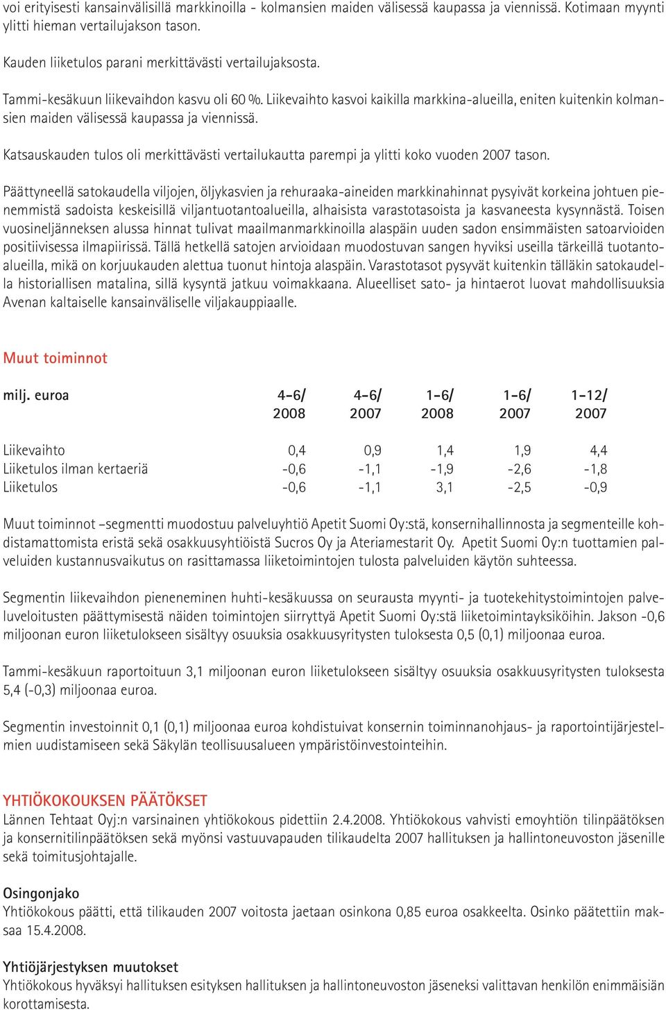 Liikevaihto kasvoi kaikilla markkina-alueilla, eniten kuitenkin kolmansien maiden välisessä kaupassa ja viennissä.