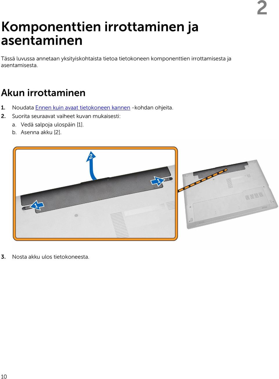 Noudata Ennen kuin avaat tietokoneen kannen -kohdan ohjeita. 2.