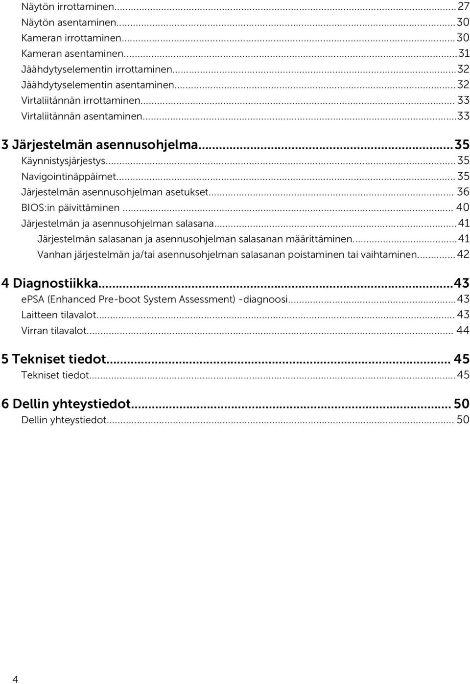 .. 40 Järjestelmän ja asennusohjelman salasana...41 Järjestelmän salasanan ja asennusohjelman salasanan määrittäminen.