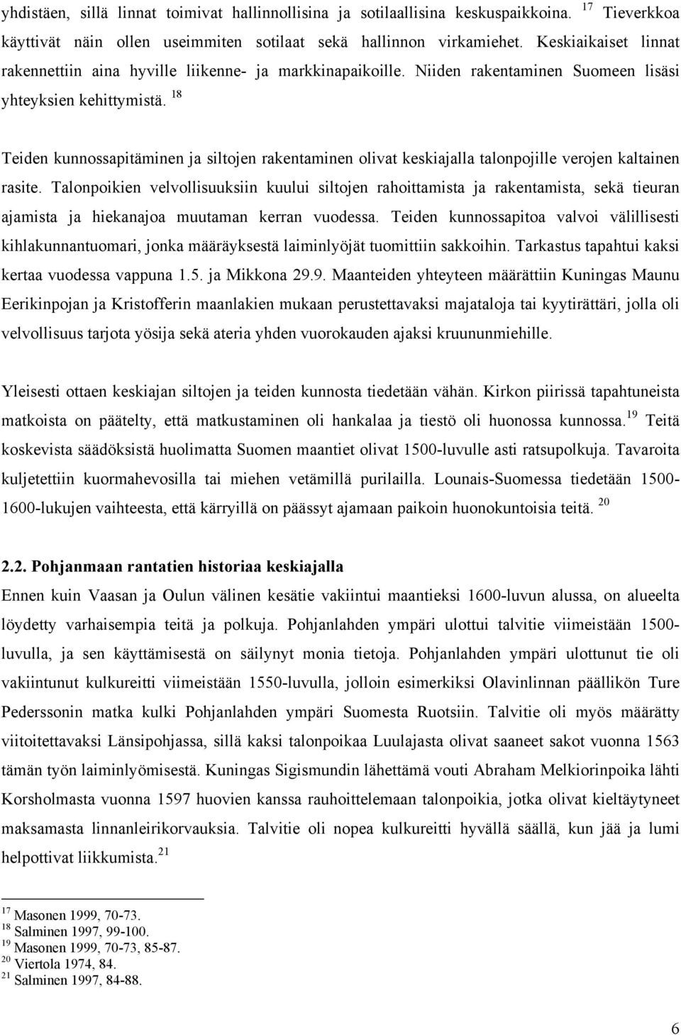 18 Teiden kunnossapitäminen ja siltojen rakentaminen olivat keskiajalla talonpojille verojen kaltainen rasite.