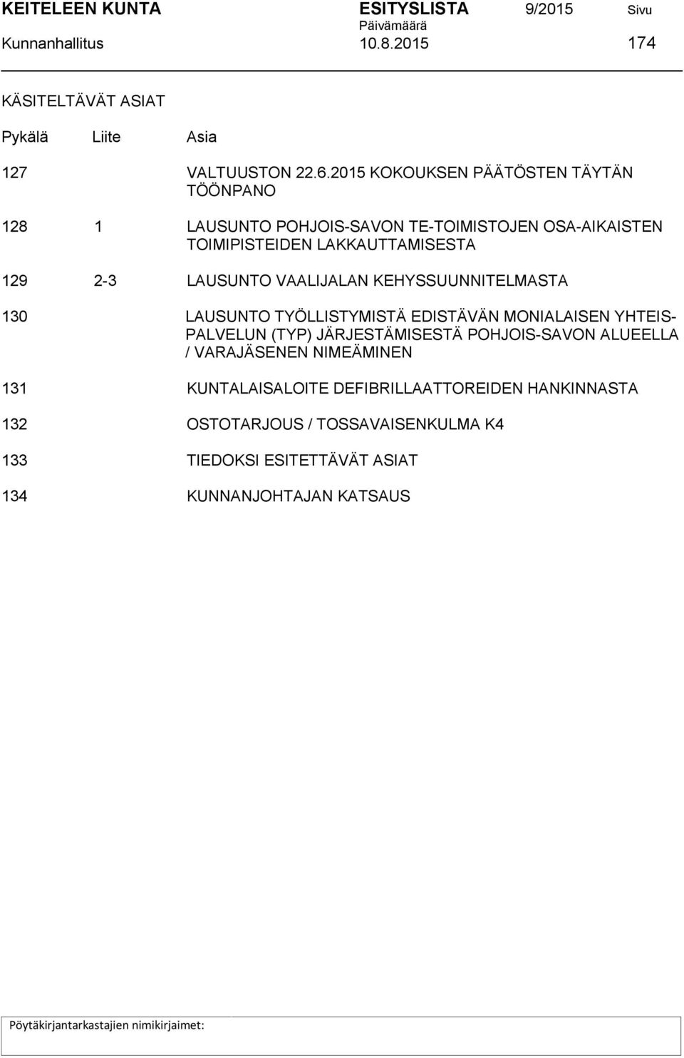 2-3 LAUSUNTO VAALIJALAN KEHYSSUUNNITELMASTA 130 LAUSUNTO TYÖLLISTYMISTÄ EDISTÄVÄN MONIALAISEN YHTEIS- PALVELUN (TYP) JÄRJESTÄMISESTÄ