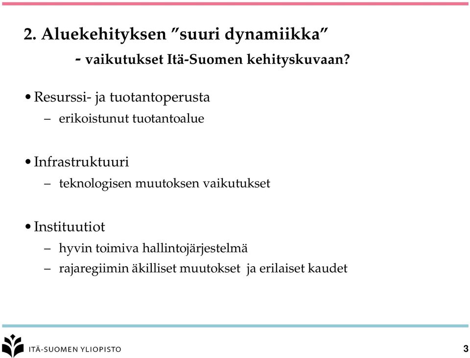 Resurssi- ja tuotantoperusta erikoistunut tuotantoalue Infrastruktuuri