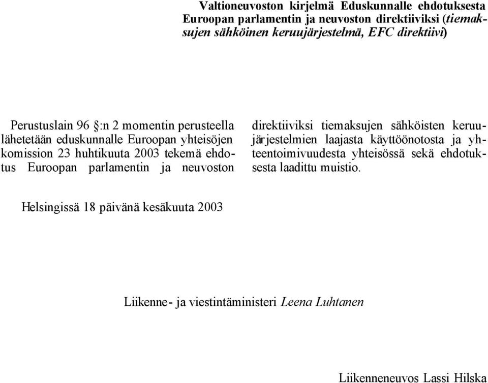 Euroopan parlamentin ja neuvoston direktiiviksi tiemaksujen sähköisten keruujärjestelmien laajasta käyttöönotosta ja yhteentoimivuudesta