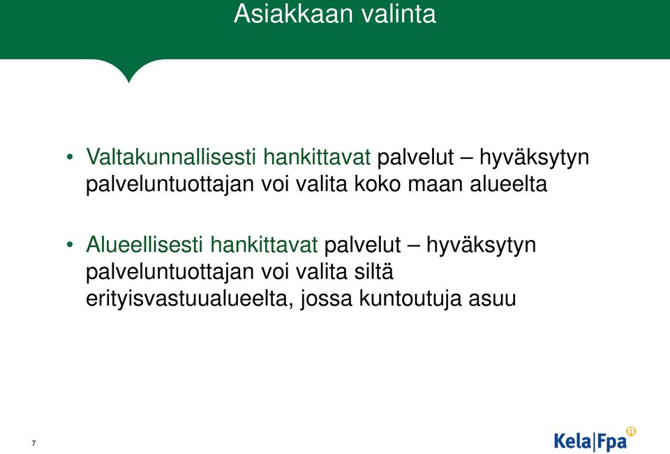 Alueellisesti hankittavat palvelut hyväksytyn