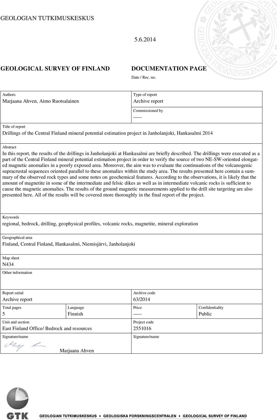 Hankasalmi 2014 Abstract In this report, the results of the drillings in Janholanjoki at Hankasalmi are briefly described.