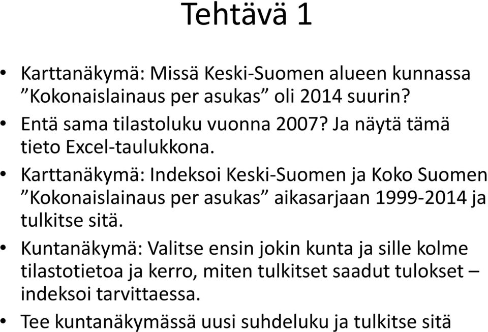 Karttanäkymä: Indeksoi Keski-Suomen ja Koko Suomen Kokonaislainaus per asukas aikasarjaan 1999-2014 ja tulkitse sitä.