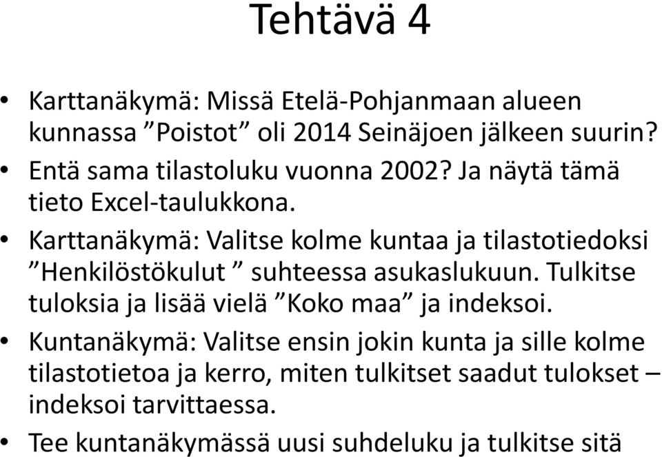 Karttanäkymä: Valitse kolme kuntaa ja tilastotiedoksi Henkilöstökulut suhteessa asukaslukuun.