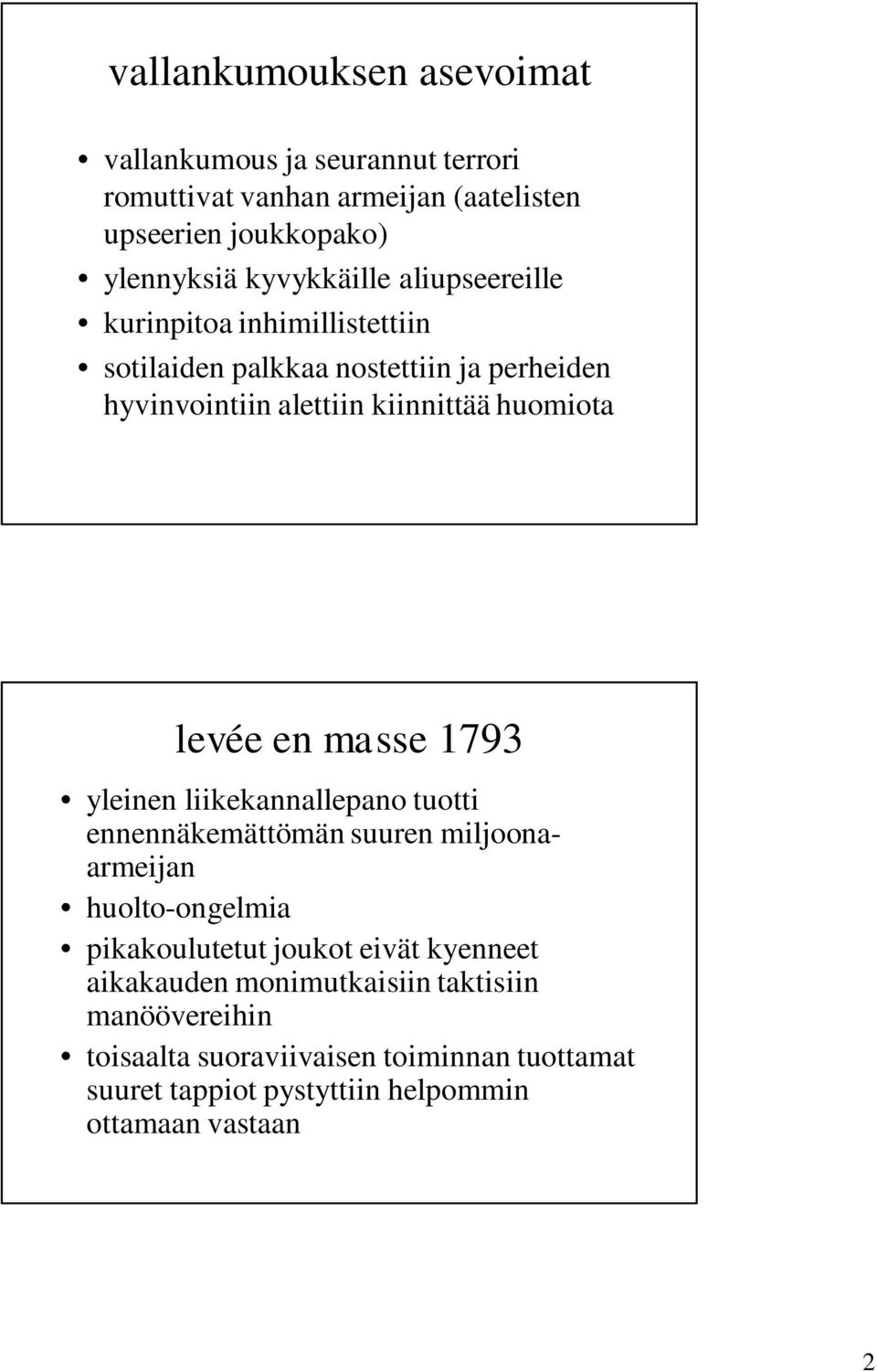 levée en masse 1793 yleinen liikekannallepano tuotti ennennäkemättömän suuren miljoonaarmeijan huolto-ongelmia pikakoulutetut joukot eivät