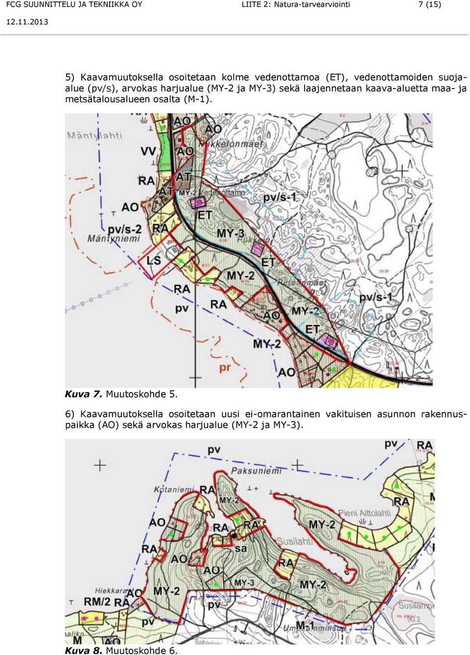 kaava-aluetta maa- ja metsätalousalueen osalta (M-1). Kuva 7. Muutoskohde 5.