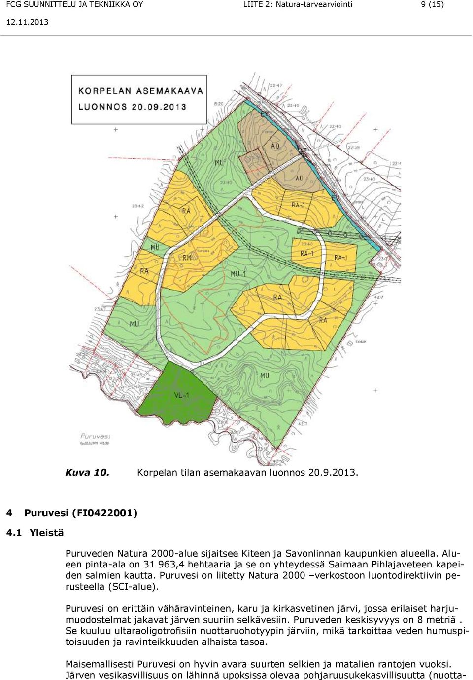 Puruvesi on liitetty Natura 2000 verkostoon luontodirektiivin perusteella (SCI-alue).