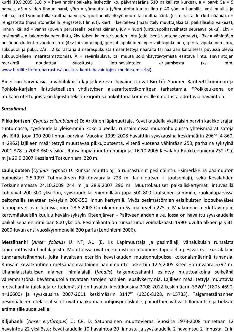 kuultua parvea, varpuslinnuilla 40 yömuutolta kuultua ääntä (esim.