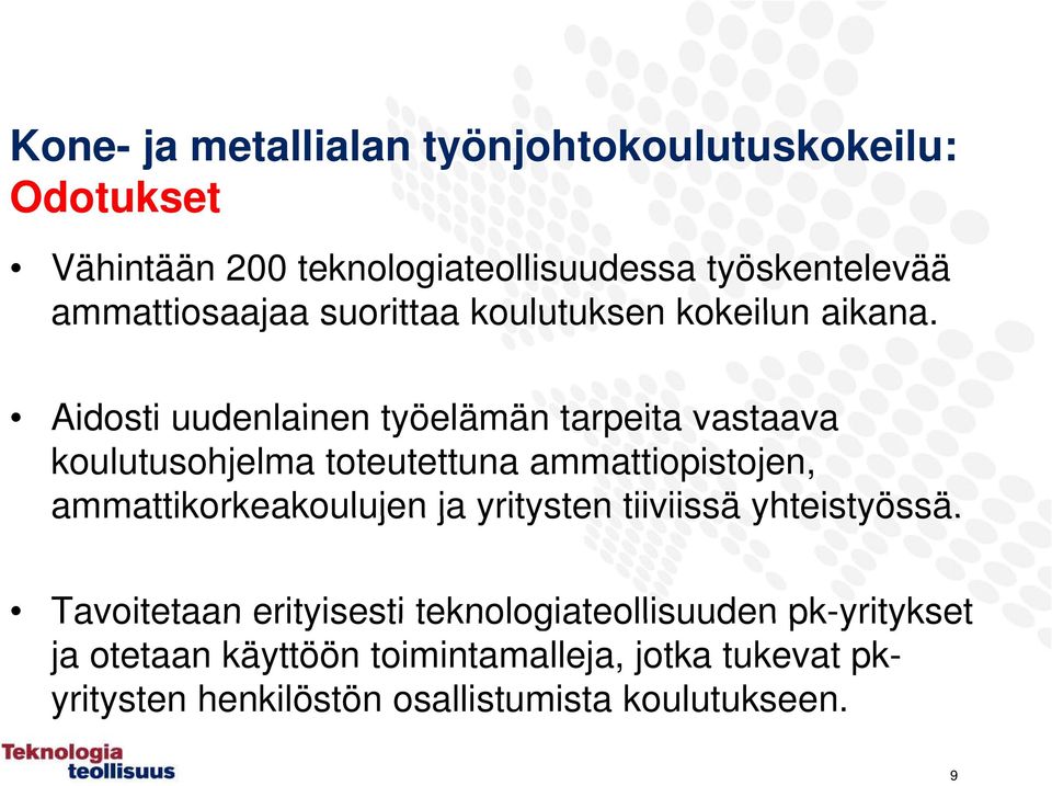 Aidosti uudenlainen työelämän tarpeita vastaava koulutusohjelma toteutettuna ammattiopistojen, ammattikorkeakoulujen ja