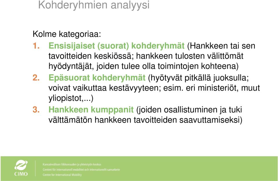 hyödyntäjät, joiden tulee olla toimintojen kohteena) 2.