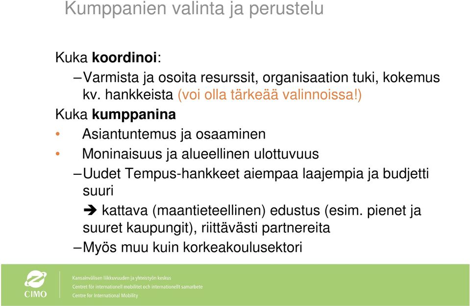 ) Kuka kumppanina Asiantuntemus ja osaaminen Moninaisuus ja alueellinen ulottuvuus Uudet Tempus-hankkeet