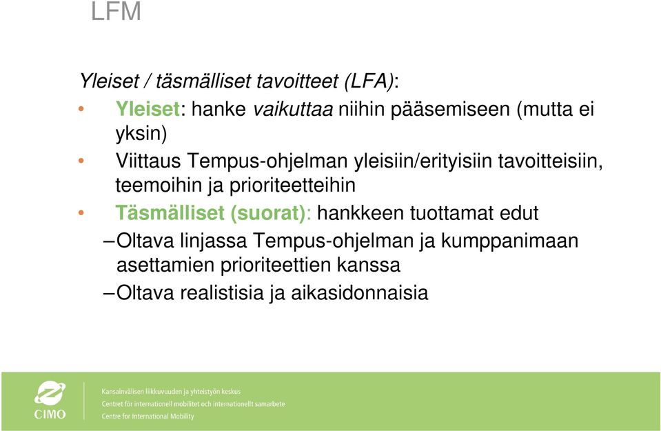 prioriteetteihin Täsmälliset (suorat): hankkeen tuottamat edut Oltava linjassa