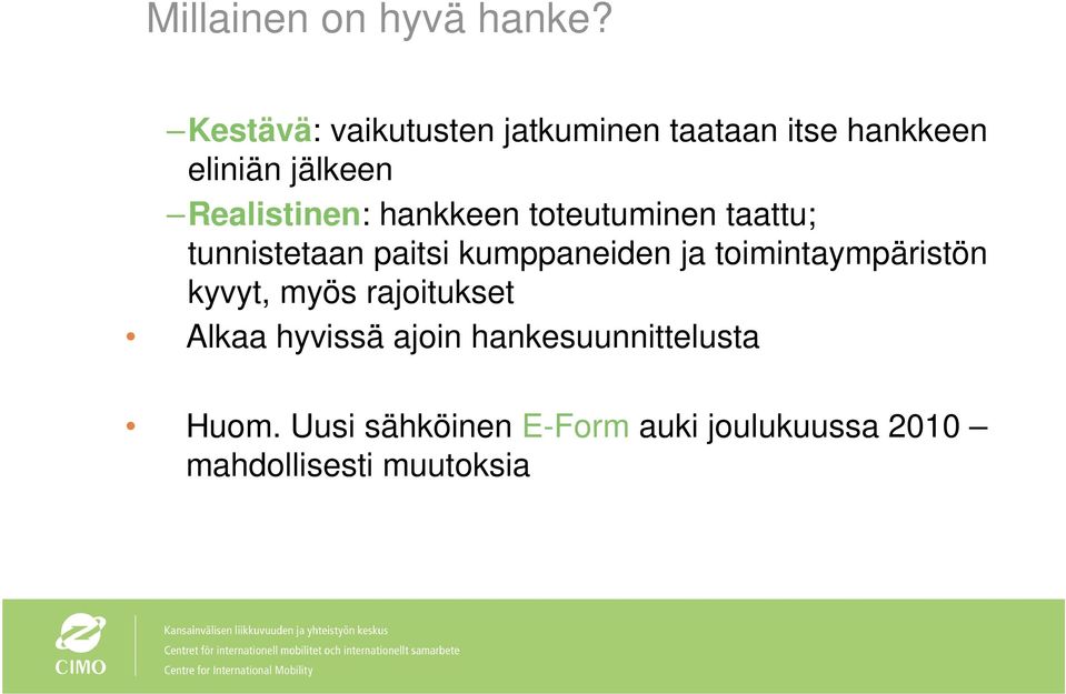 hankkeen toteutuminen taattu; tunnistetaan paitsi kumppaneiden ja