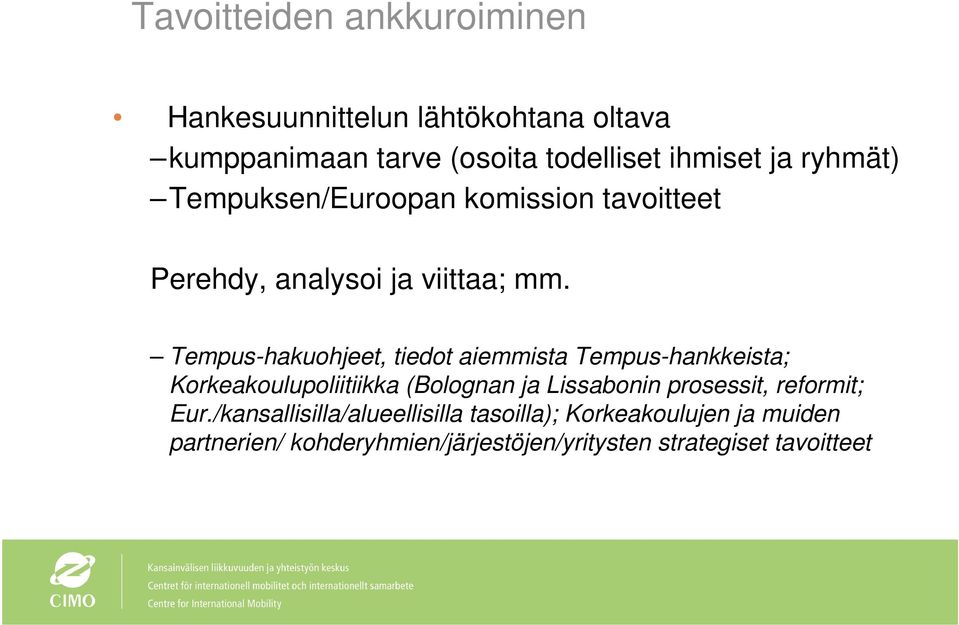 Tempus-hakuohjeet, tiedot aiemmista Tempus-hankkeista; Korkeakoulupoliitiikka (Bolognan ja Lissabonin prosessit,