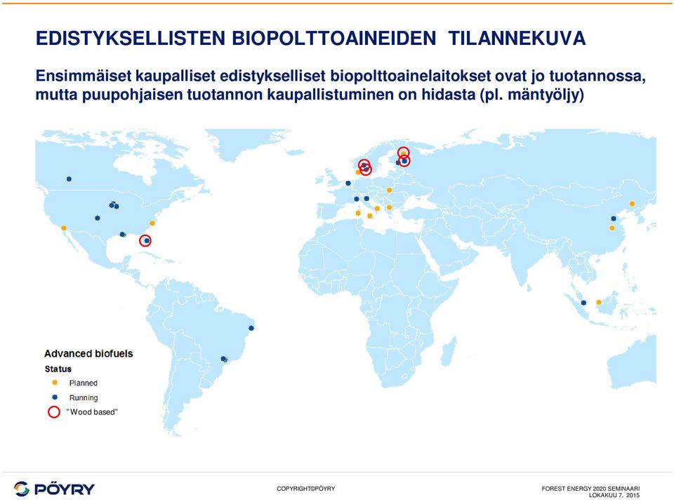 biopolttoainelaitokset ovat jo tuotannossa, mutta