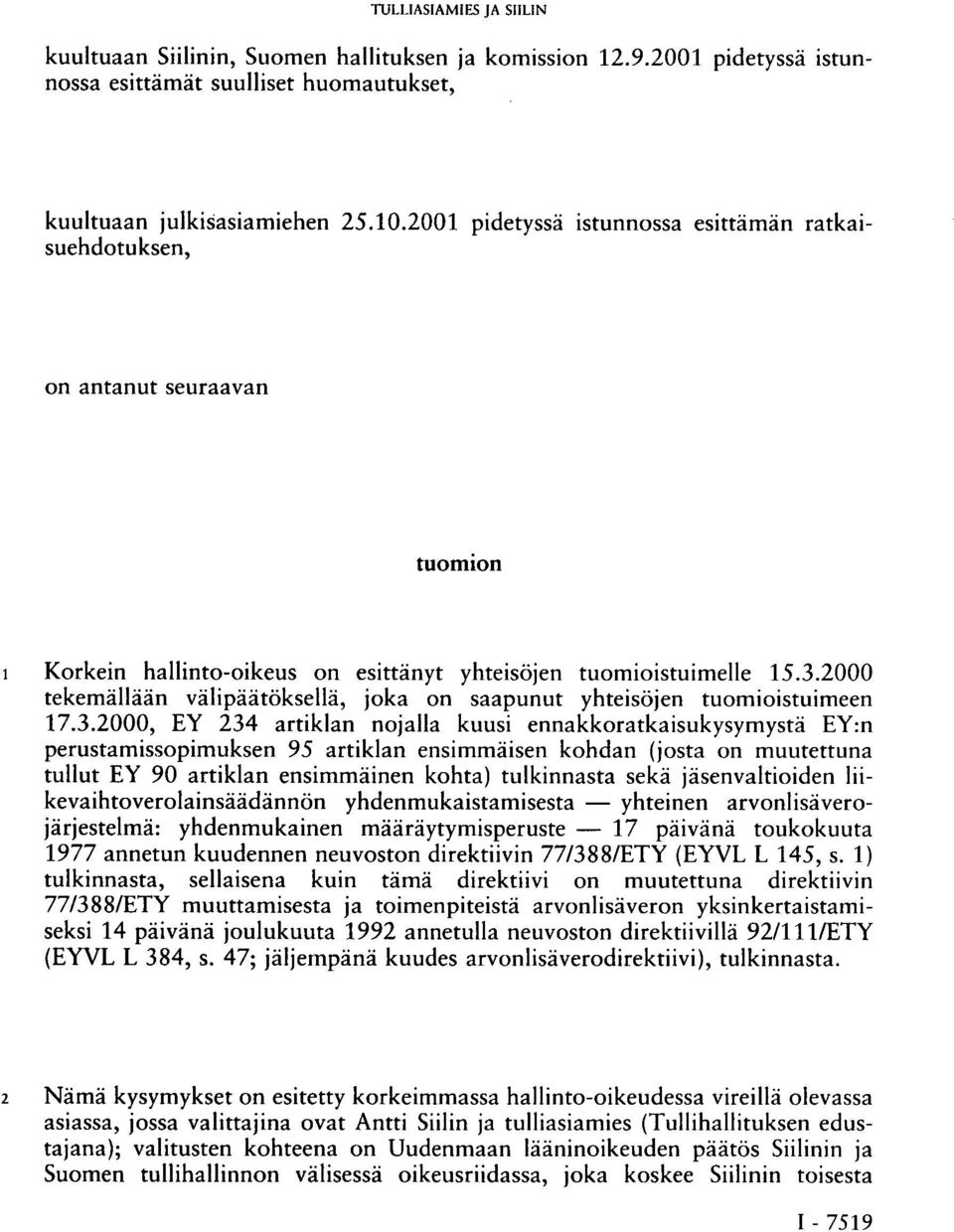 2000 tekemällään välipäätöksellä, joka on saapunut yhteisöjen tuomioistuimeen 17.3.