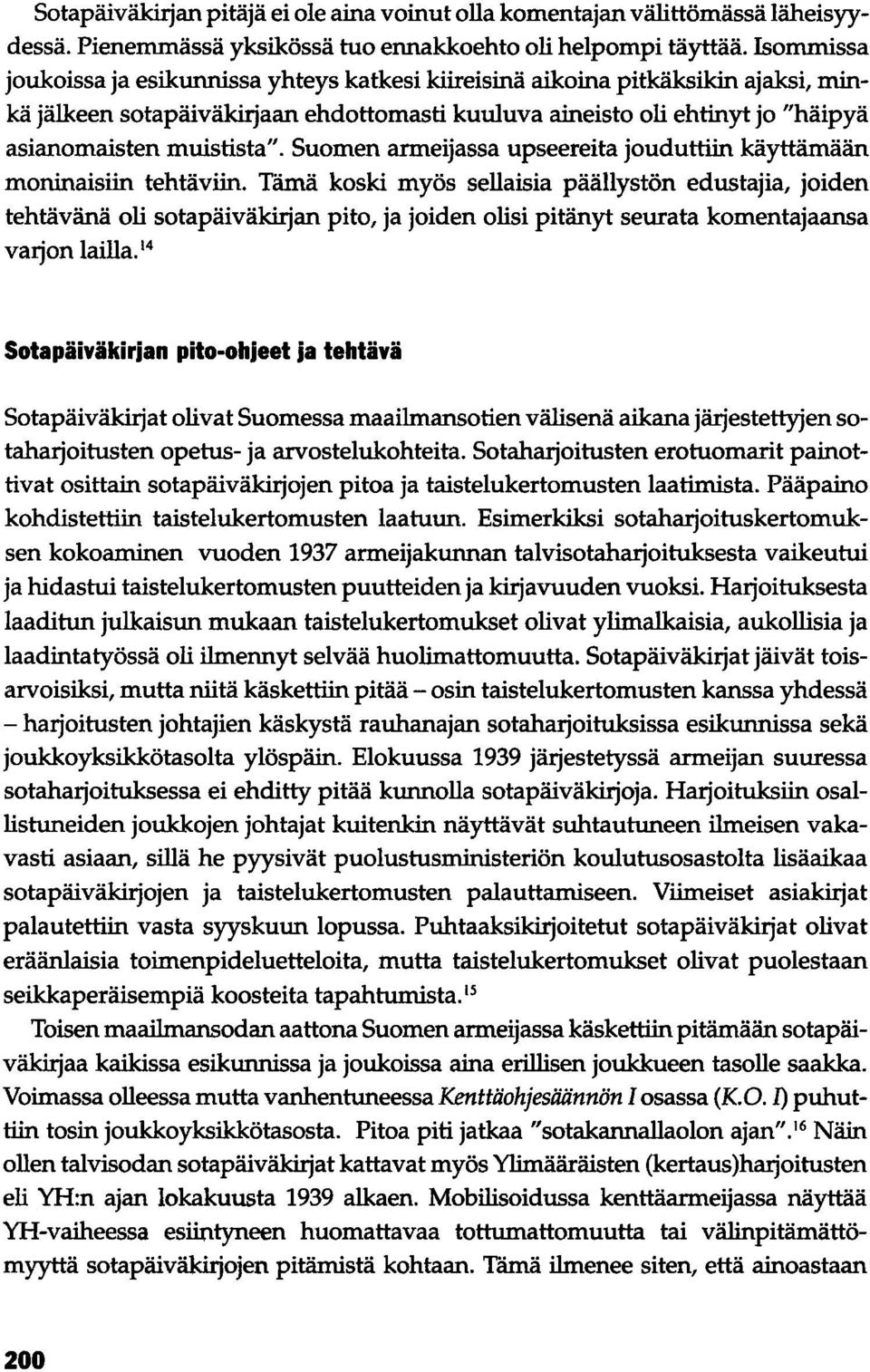 Suomen armeijassa upseereita jouduttiin käyttämään moninaisiin tehtäviin.