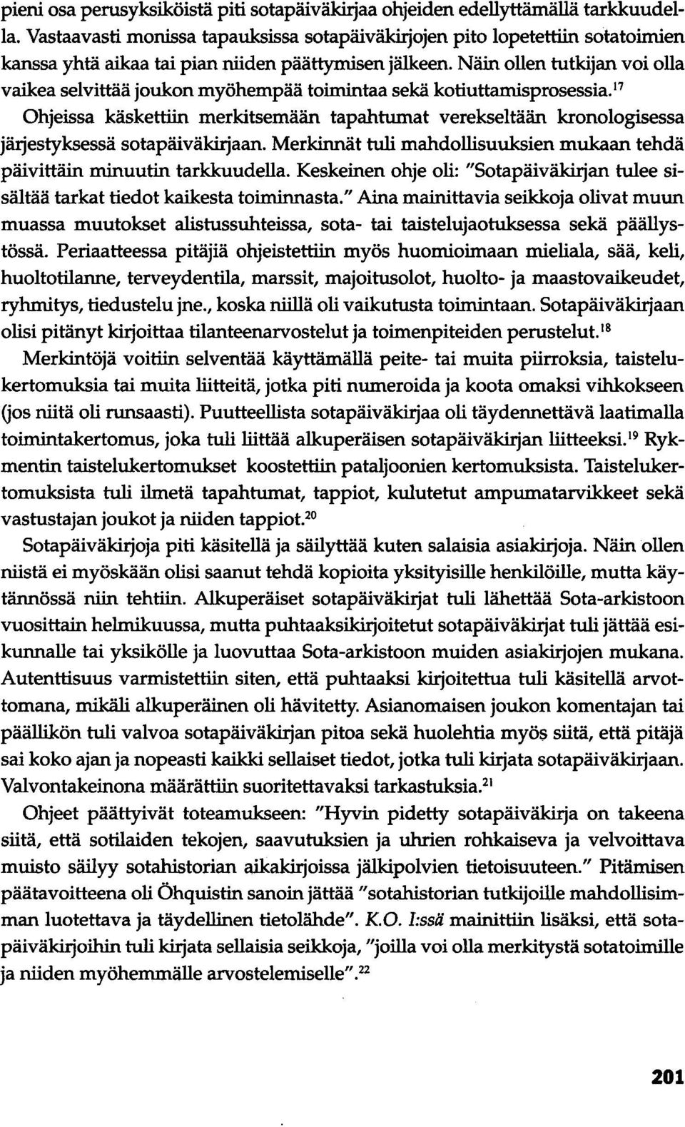 Näin ollen tutkijan voi olla vaikea selvittää joukon myöhempää toimintaa sekä kotiuttamisprosessia. l?