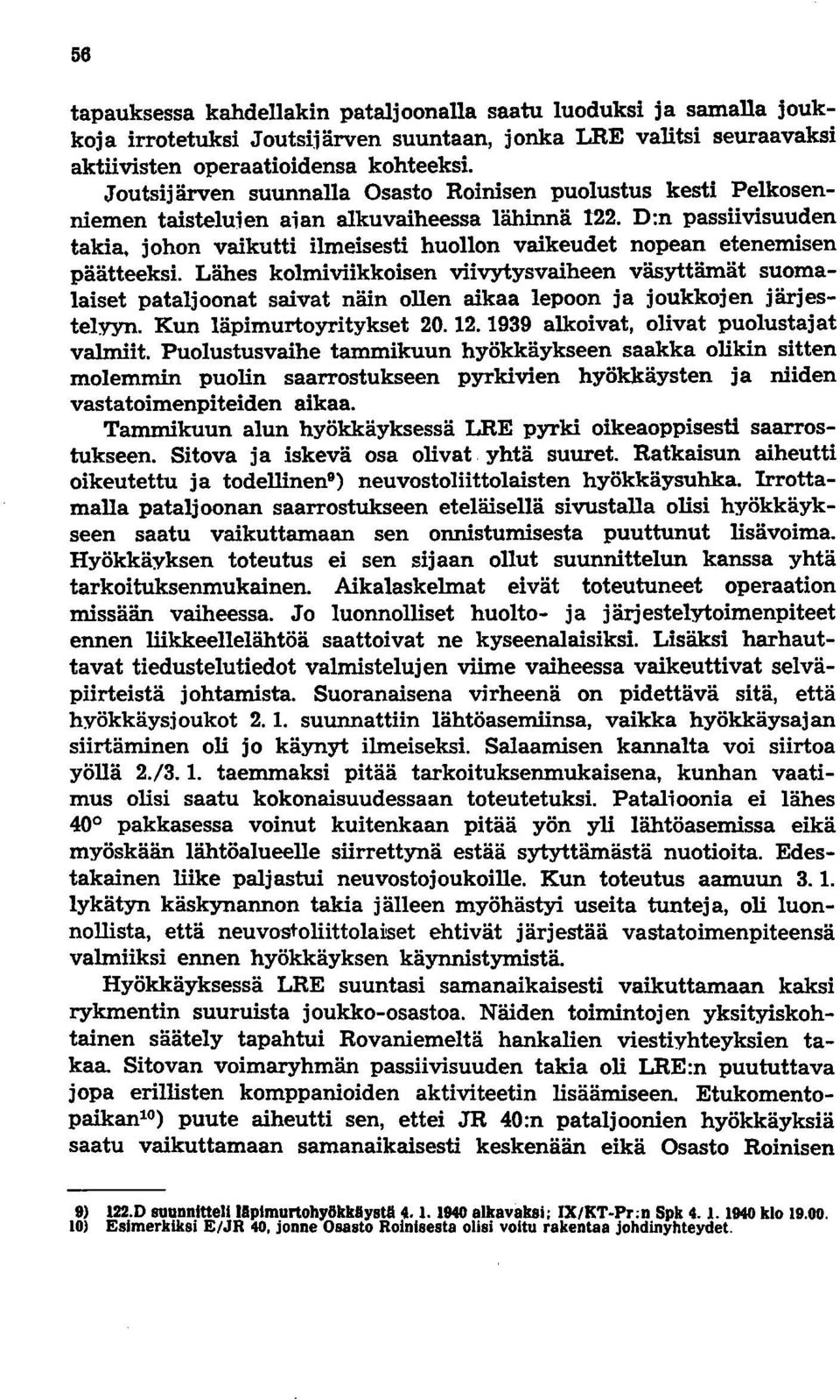johon vaikutti ilmeisesti huollon vaikeudet nopean etenemisen päätteeksi.