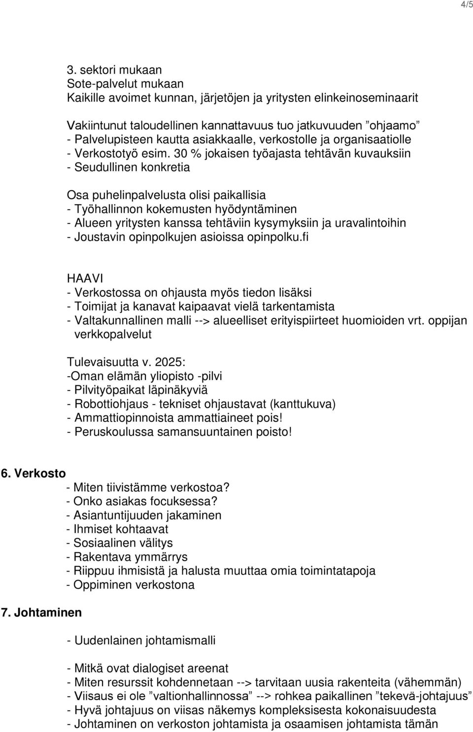 asiakkaalle, verkostolle ja organisaatiolle - Verkostotyö esim.