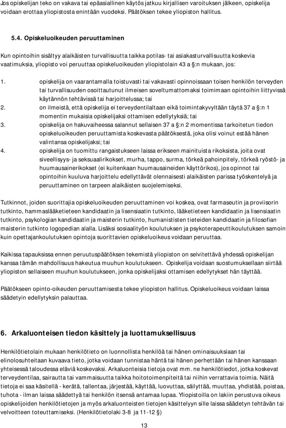 yliopistolain 43 a :n mukaan, jos: 1.