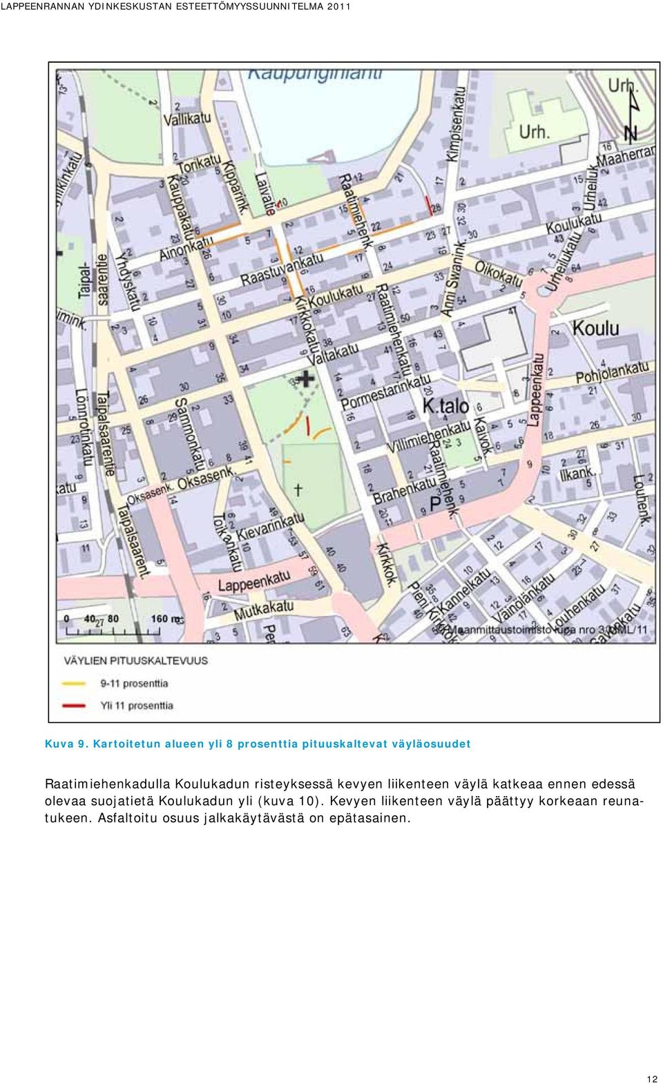 Koulukadun risteyksessä kevyen liikenteen väylä katkeaa ennen edessä olevaa suojatietä