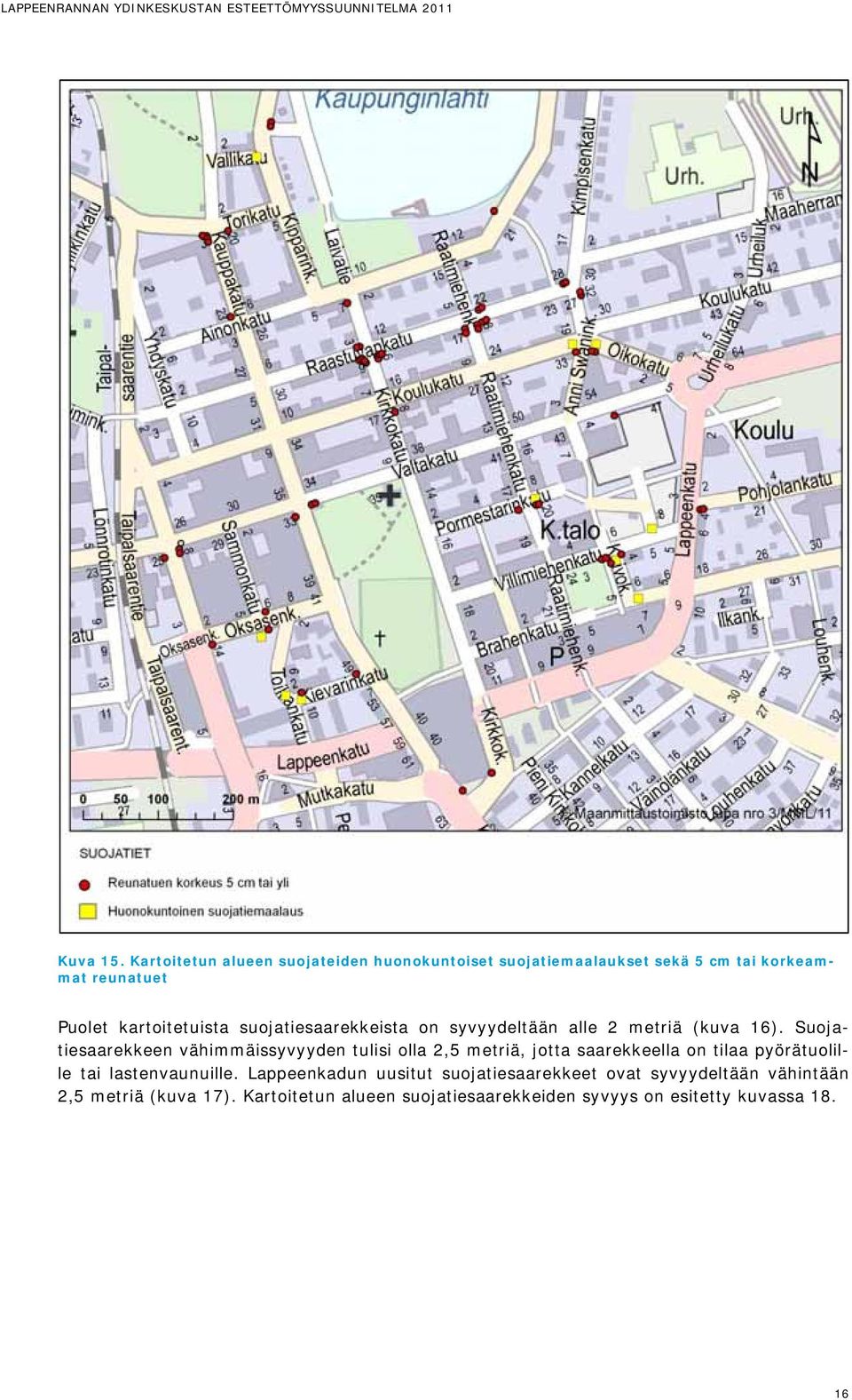 suojatiesaarekkeista on syvyydeltään alle metriä (kuva ).