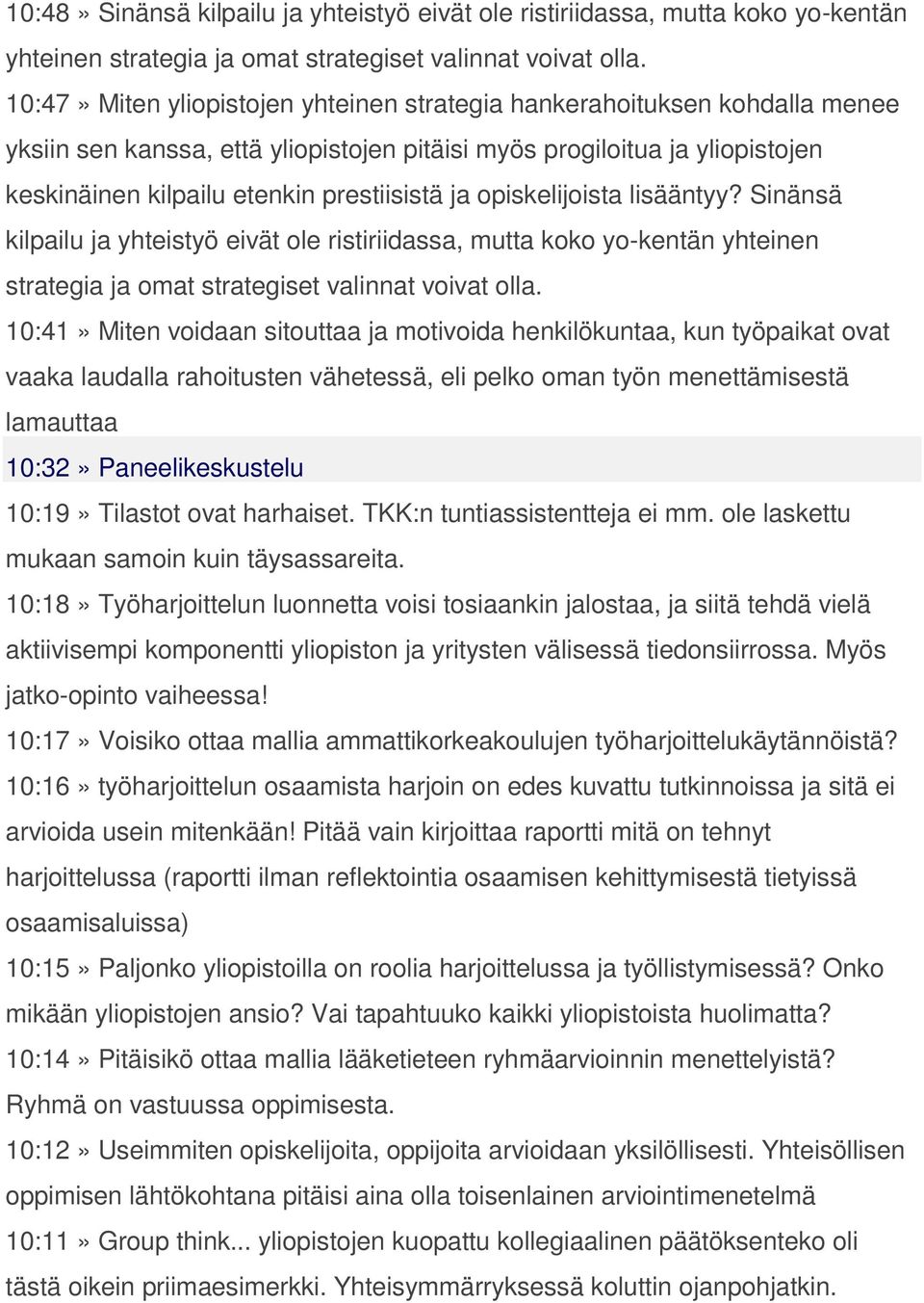 opiskelijoista lisääntyy? Sinänsä kilpailu ja yhteistyö eivät ole ristiriidassa, mutta koko yo-kentän yhteinen strategia ja omat strategiset valinnat voivat olla.