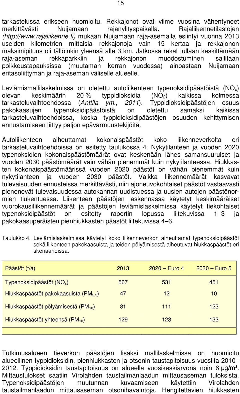 Jatkossa rekat tullaan keskittämään raja-aseman rekkaparkkiin ja rekkajonon muodostuminen sallitaan poikkeustapauksissa (muutaman kerran vuodessa) ainoastaan Nuijamaan eritasoliittymän ja raja-aseman