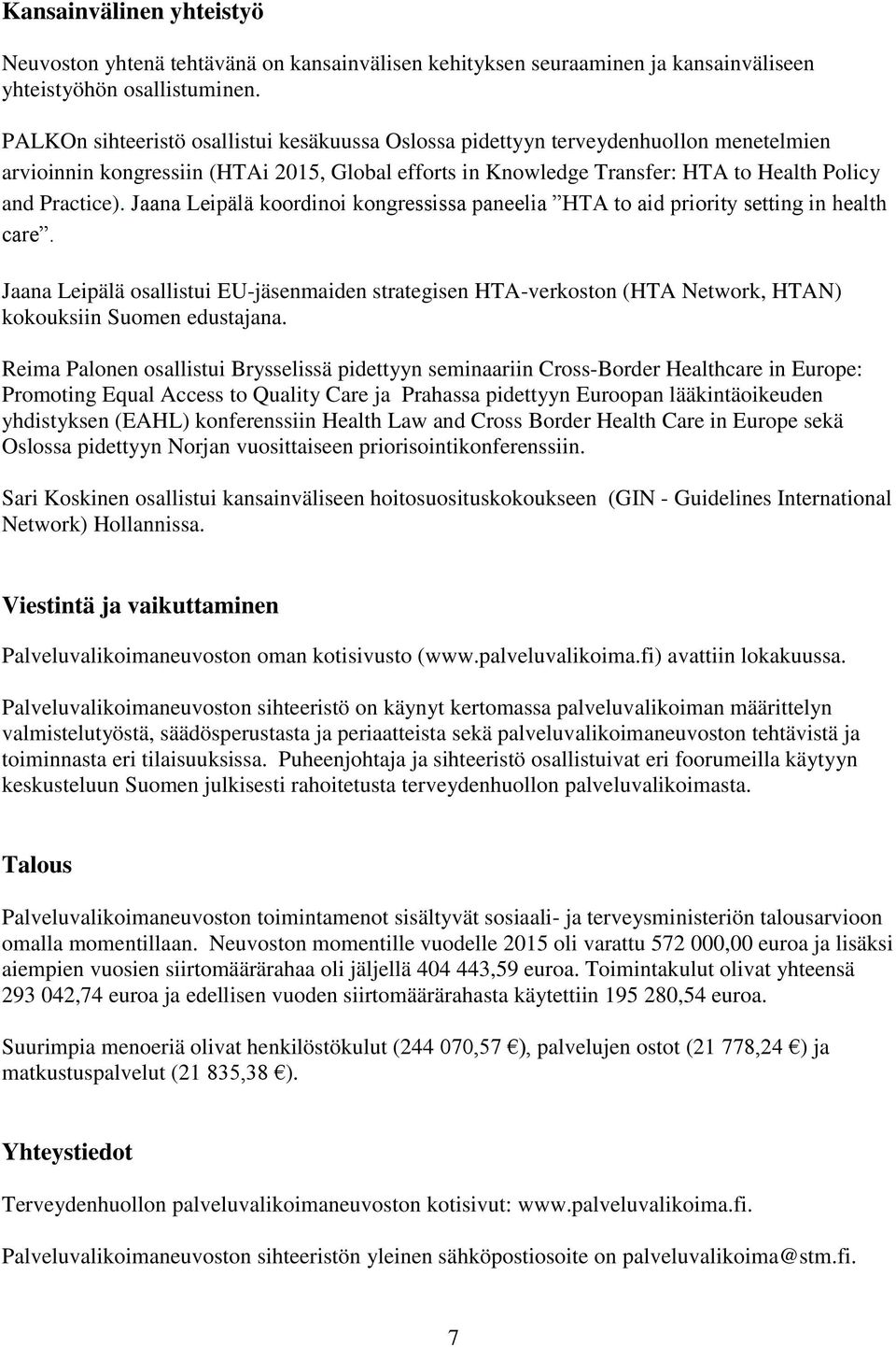 Jaana Leipälä koordinoi kongressissa paneelia HTA to aid priority setting in health care.