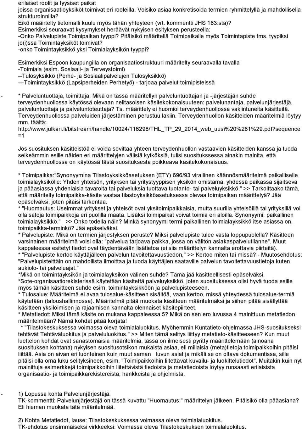 Pitäisikö määritellä Toimipaikalle myös Toimintapiste tms. tyypiksi jo(i)ssa Toimintayksiköt toimivat? -onko Toimintayksikkö yksi Toimialayksikön tyyppi?