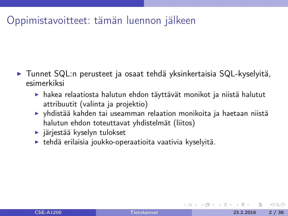 yhdistää kahden tai useamman relaation monikoita ja haetaan niistä halutun ehdon toteuttavat yhdistelmät (liitos)
