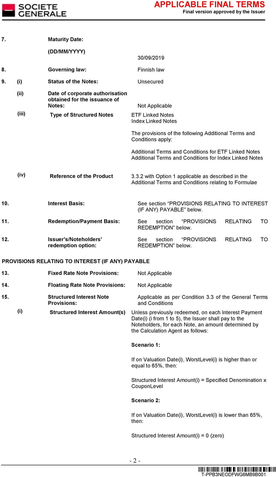 provisions of the following Additional Terms and Conditions apply: Additional Terms and Conditions for ETF Linked Notes Additional Terms and Conditions for Index Linked Notes (iv) Reference of the