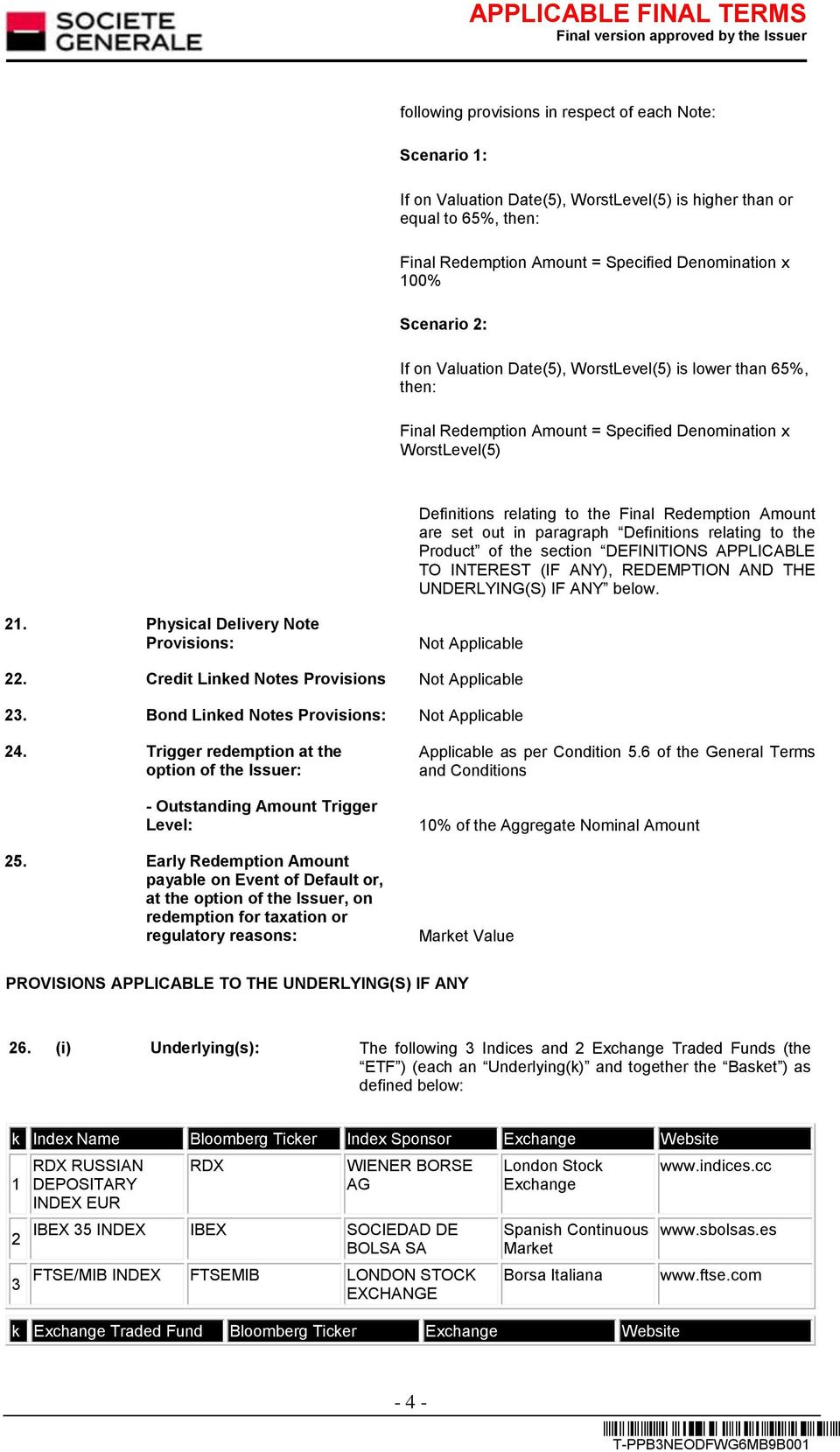 paragraph Definitions relating to the Product of the section DEFINITIONS APPLICABLE TO INTEREST (IF ANY), REDEMPTION AND THE UNDERLYING(S) IF ANY below. 21.