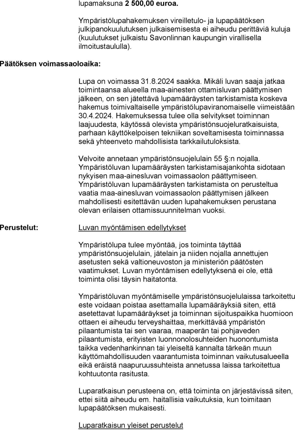 Lupa on voimassa 31.8.2024 saakka.