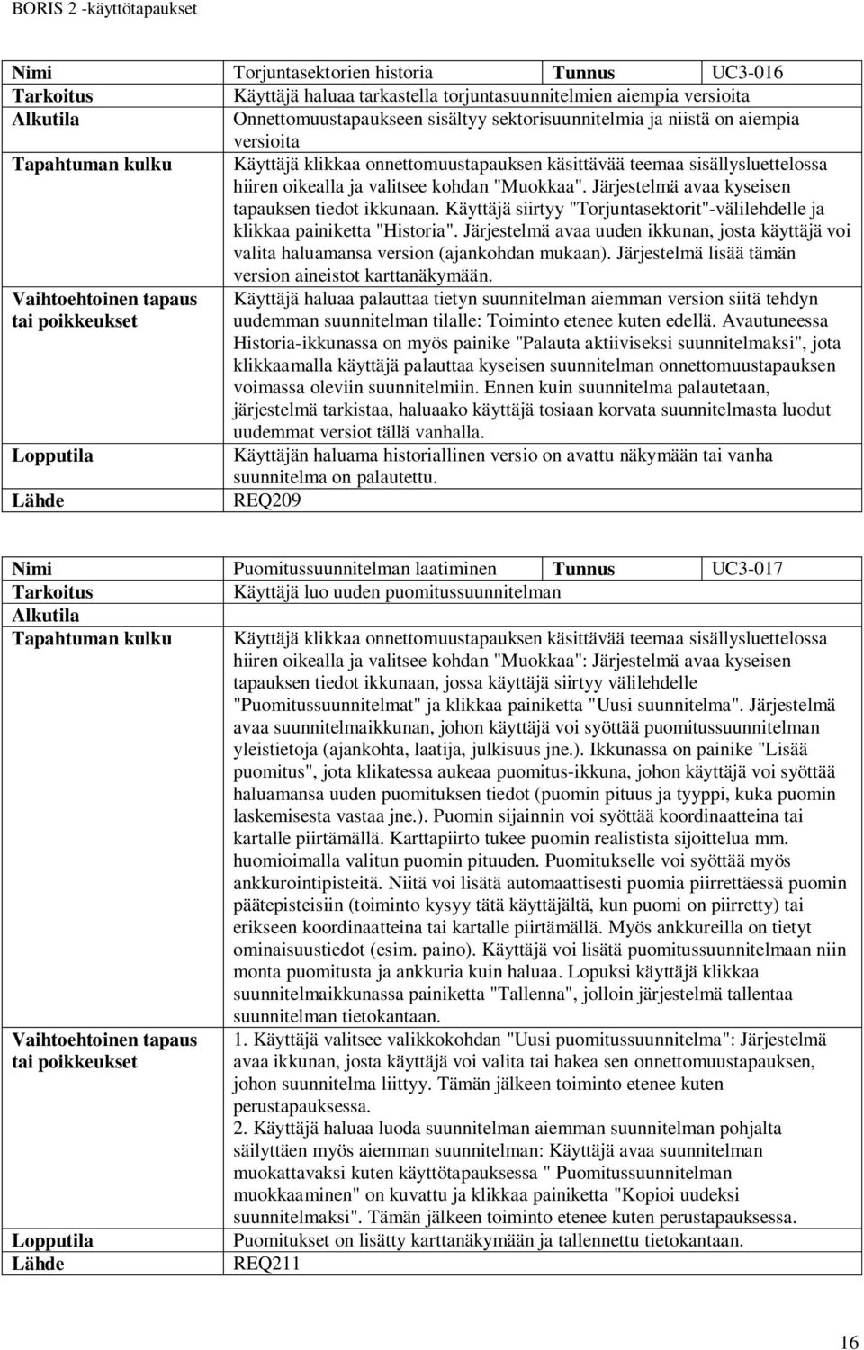 Käyttäjä siirtyy "Torjuntasektorit"-välilehdelle ja klikkaa painiketta "Historia". Järjestelmä avaa uuden ikkunan, josta käyttäjä voi valita haluamansa version (ajankohdan mukaan).